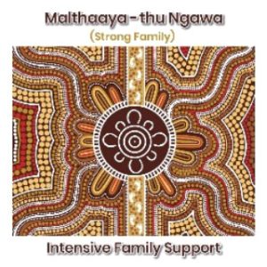 An Aboriginal artwork titled Malthaaya-thu Ngawa (Strong Family) - Intensive Family Support