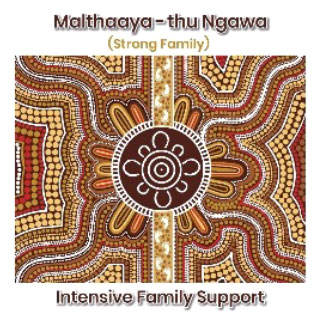 An Aboriginal artwork titled Malthaaya-thu Ngawa (Strong Family) - Intensive Family Support